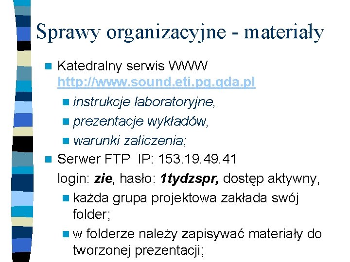 Sprawy organizacyjne - materiały Katedralny serwis WWW http: //www. sound. eti. pg. gda. pl