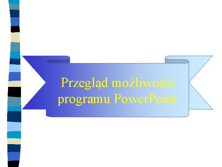 Przegląd możliwości programu Power. Point 