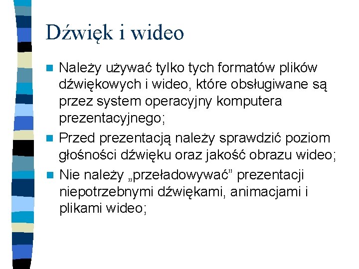 Dźwięk i wideo Należy używać tylko tych formatów plików dźwiękowych i wideo, które obsługiwane