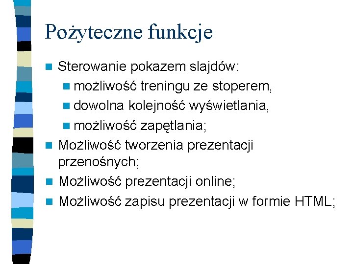 Pożyteczne funkcje Sterowanie pokazem slajdów: n możliwość treningu ze stoperem, n dowolna kolejność wyświetlania,