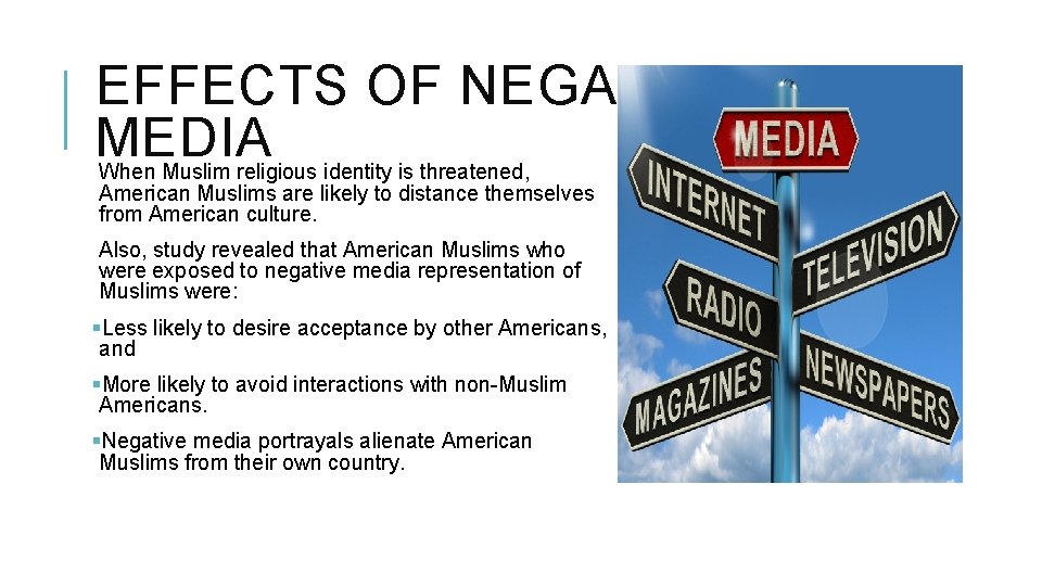 EFFECTS OF NEGATIVE MEDIA When Muslim religious identity is threatened, American Muslims are likely