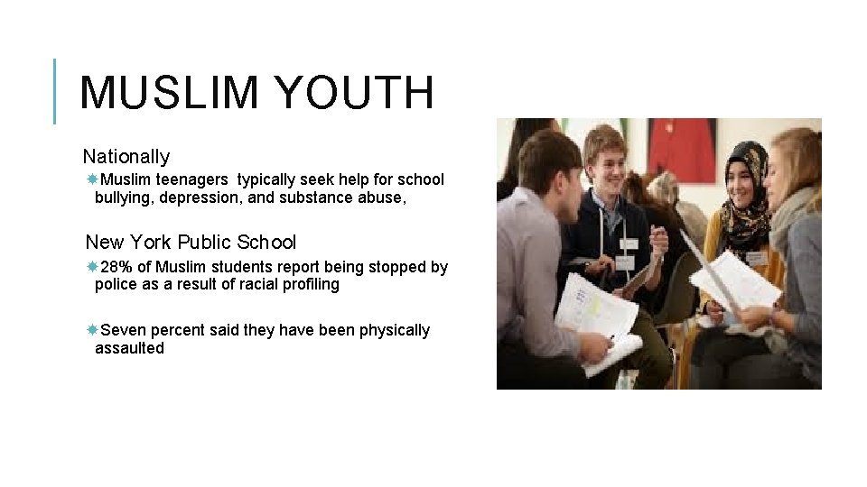 MUSLIM YOUTH Nationally Muslim teenagers typically seek help for school bullying, depression, and substance