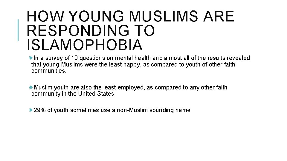 HOW YOUNG MUSLIMS ARE RESPONDING TO ISLAMOPHOBIA In a survey of 10 questions on