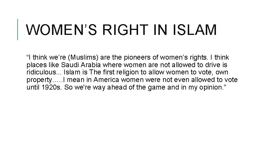 WOMEN’S RIGHT IN ISLAM “I think we’re (Muslims) are the pioneers of women’s rights.