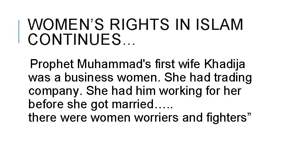 WOMEN’S RIGHTS IN ISLAM CONTINUES… Prophet Muhammad's first wife Khadija was a business women.