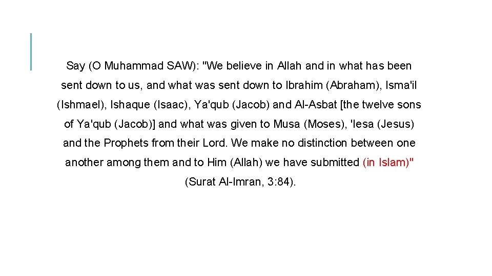 Say (O Muhammad SAW): "We believe in Allah and in what has been sent