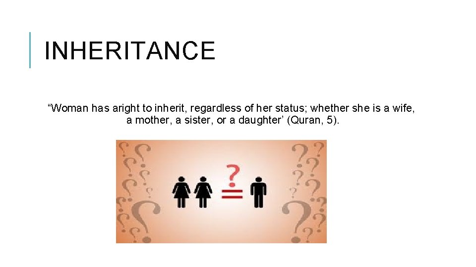 INHERITANCE “Woman has aright to inherit, regardless of her status; whether she is a