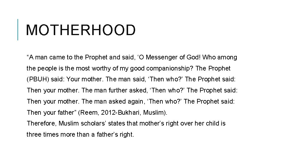 MOTHERHOOD “A man came to the Prophet and said, ‘O Messenger of God! Who