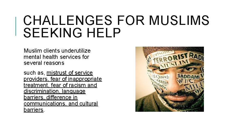 CHALLENGES FOR MUSLIMS SEEKING HELP Muslim clients underutilize mental health services for several reasons