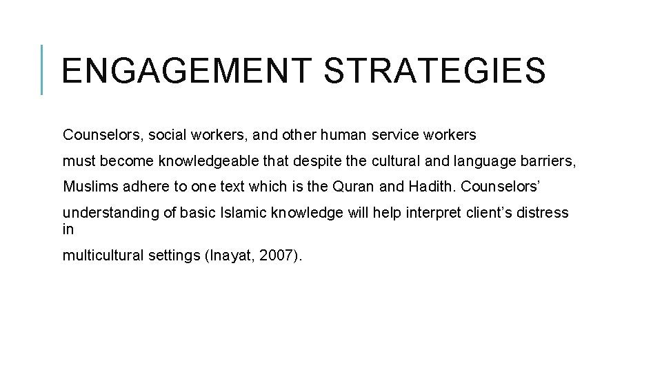 ENGAGEMENT STRATEGIES Counselors, social workers, and other human service workers must become knowledgeable that