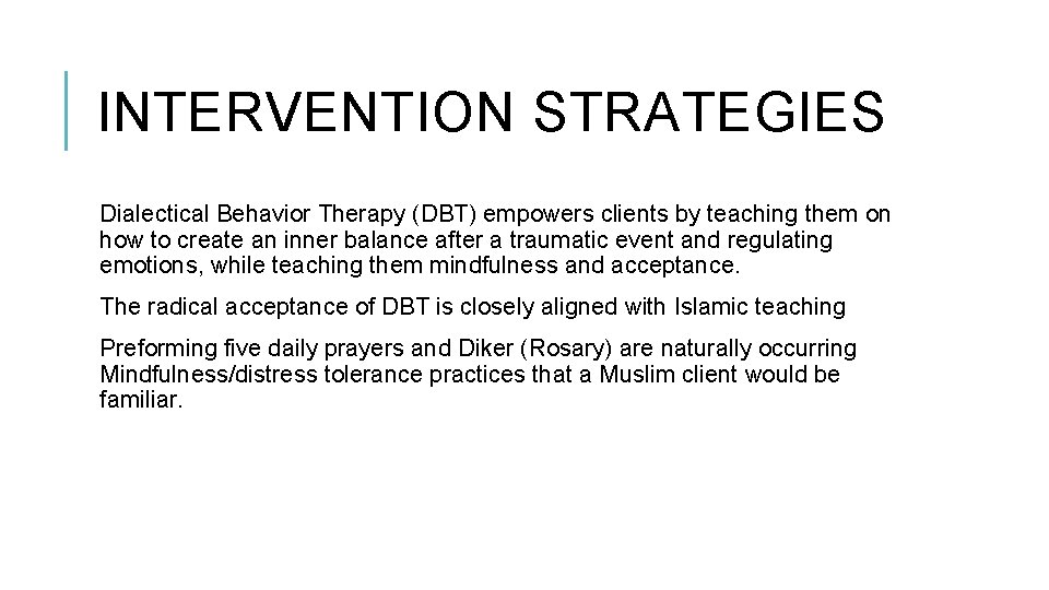 INTERVENTION STRATEGIES Dialectical Behavior Therapy (DBT) empowers clients by teaching them on how to