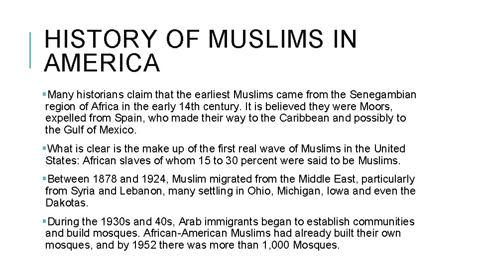 HISTORY OF MUSLIMS IN AMERICA §Many historians claim that the earliest Muslims came from