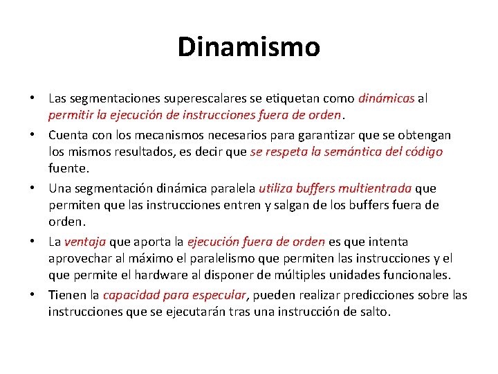 Dinamismo • Las segmentaciones superescalares se etiquetan como dinámicas al permitir la ejecución de