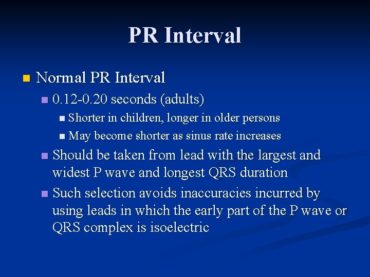 PR Interval n Normal PR Interval n 0. 12 0. 20 seconds (adults) n