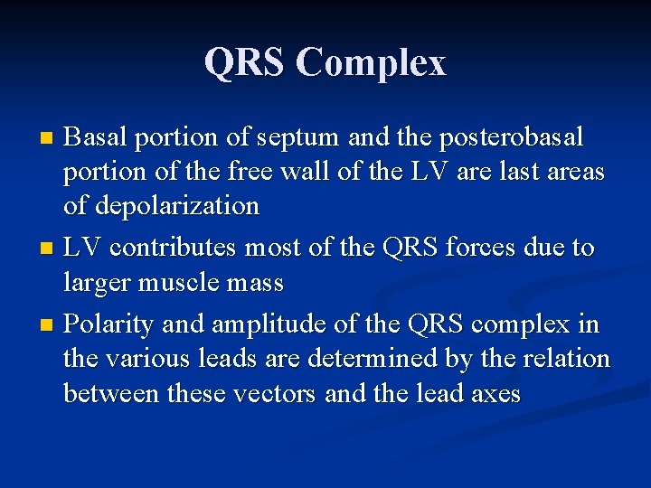 QRS Complex Basal portion of septum and the posterobasal portion of the free wall