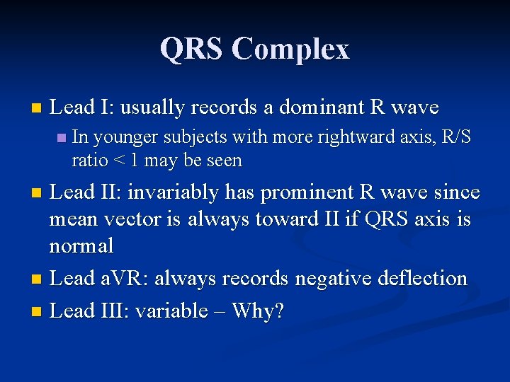 QRS Complex n Lead I: usually records a dominant R wave n In younger