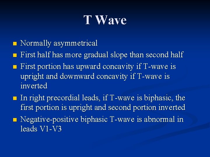T Wave n n n Normally asymmetrical First half has more gradual slope than