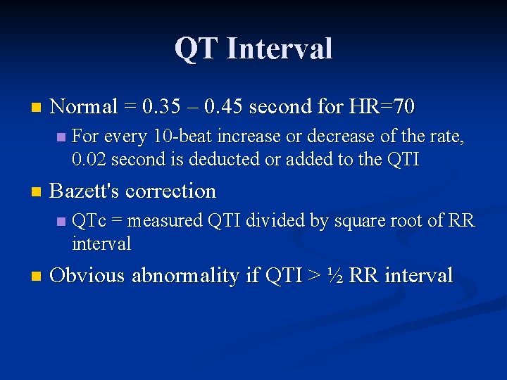 QT Interval n Normal = 0. 35 – 0. 45 second for HR=70 n
