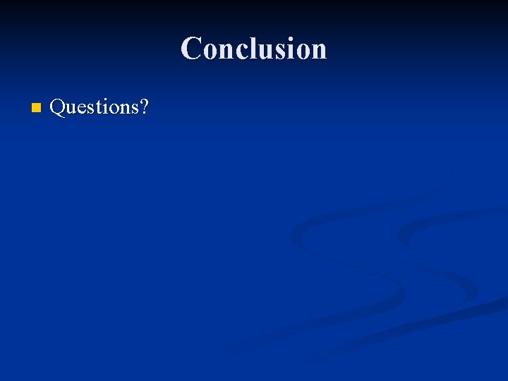 Conclusion n Questions? 