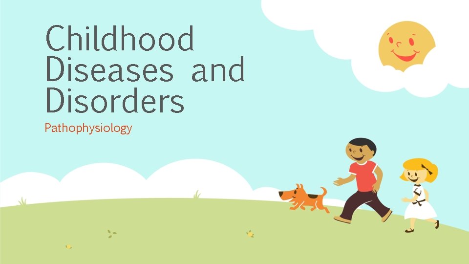 Childhood Diseases and Disorders Pathophysiology 