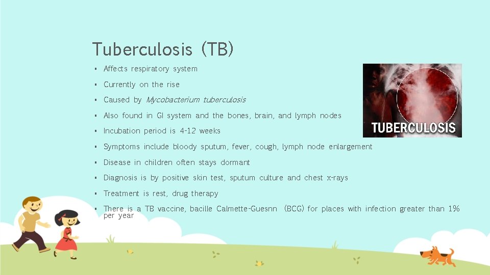 Tuberculosis (TB) § Affects respiratory system § Currently on the rise § Caused by