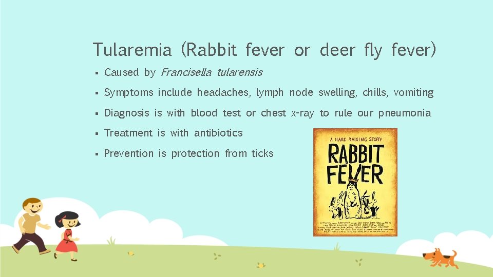 Tularemia (Rabbit fever or deer fly fever) § Caused by Francisella tularensis § Symptoms Tularemia (Rabbit fever or deer fly fever) § Caused by Francisella tularensis § Symptoms