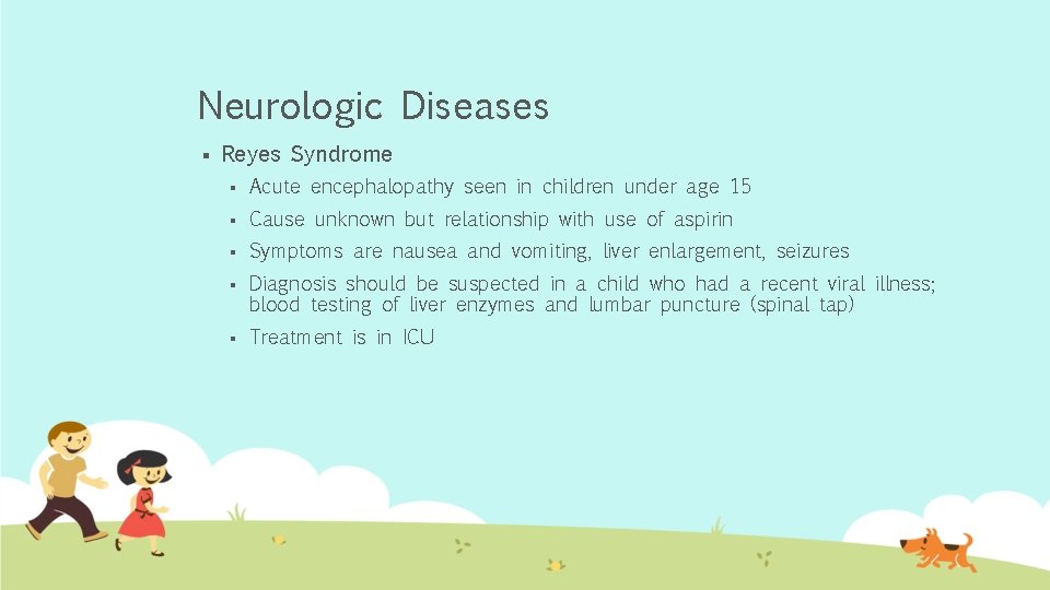 Neurologic Diseases § Reyes Syndrome § Acute encephalopathy seen in children under age 15