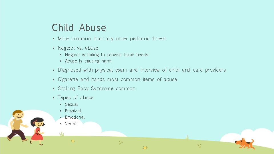 Child Abuse § More common than any other pediatric illness § Neglect vs. abuse