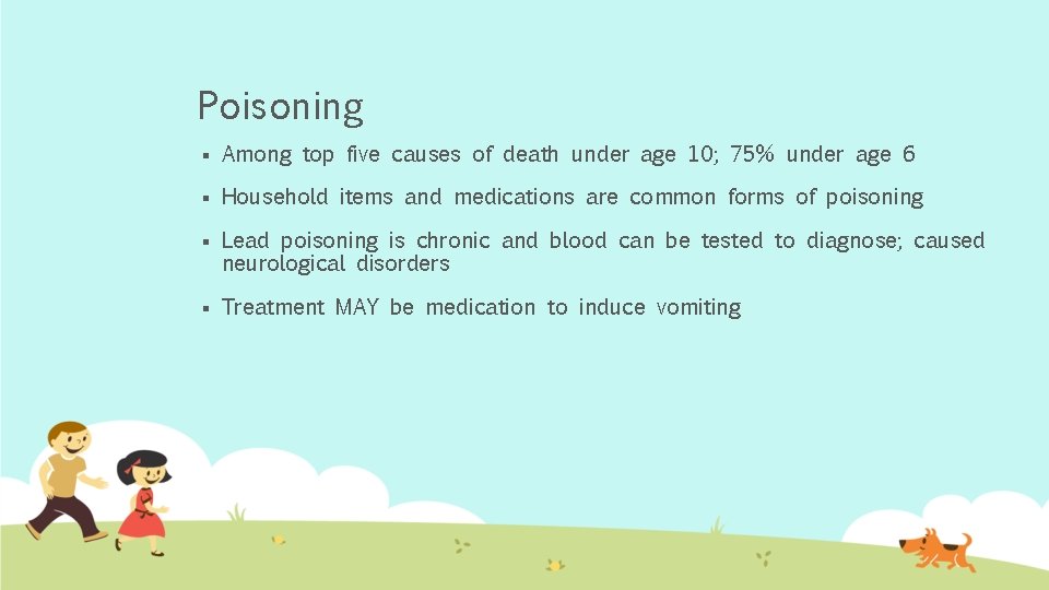 Poisoning § Among top five causes of death under age 10; 75% under age