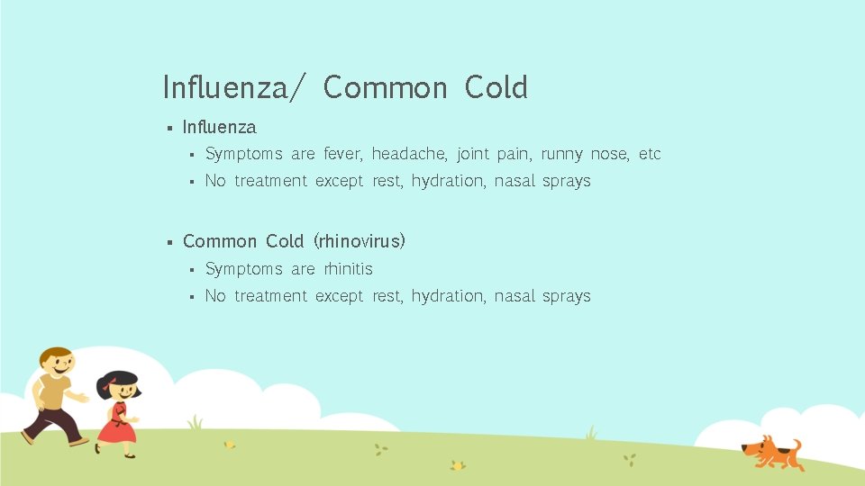 Influenza/ Common Cold § § Influenza § Symptoms are fever, headache, joint pain, runny
