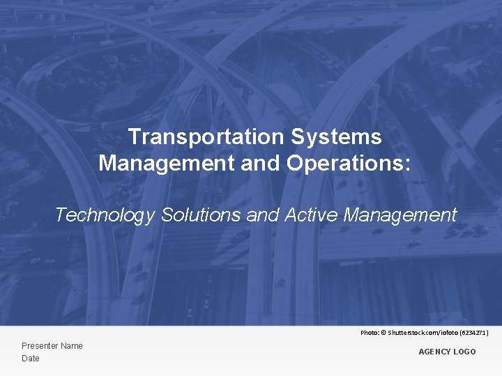 Transportation Systems Management and Operations: Technology Solutions and Active Management Photo: © Shutterstock. com/iofoto