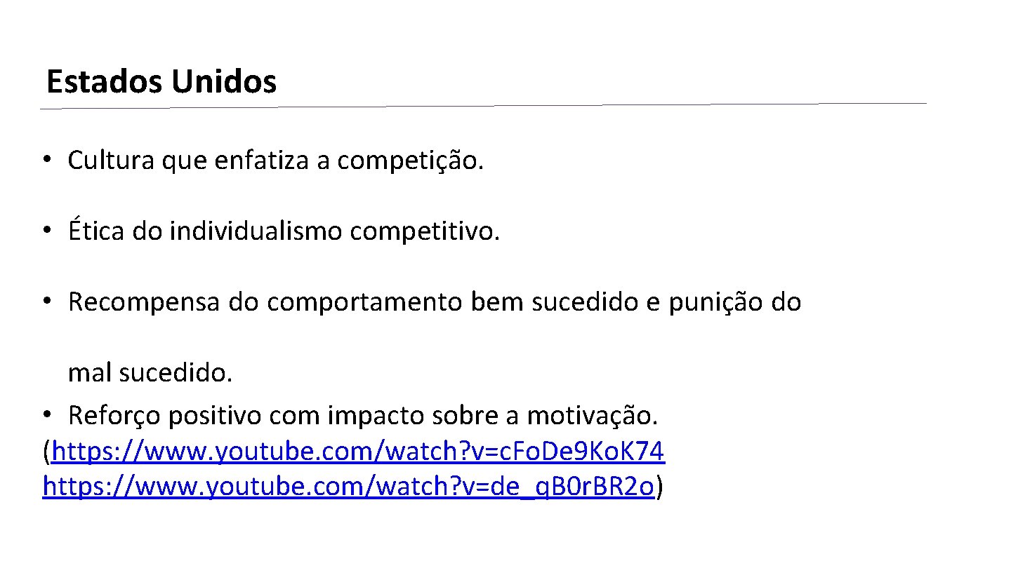 Estados Unidos • Cultura que enfatiza a competição. • Ética do individualismo competitivo. • Estados Unidos • Cultura que enfatiza a competição. • Ética do individualismo competitivo. •