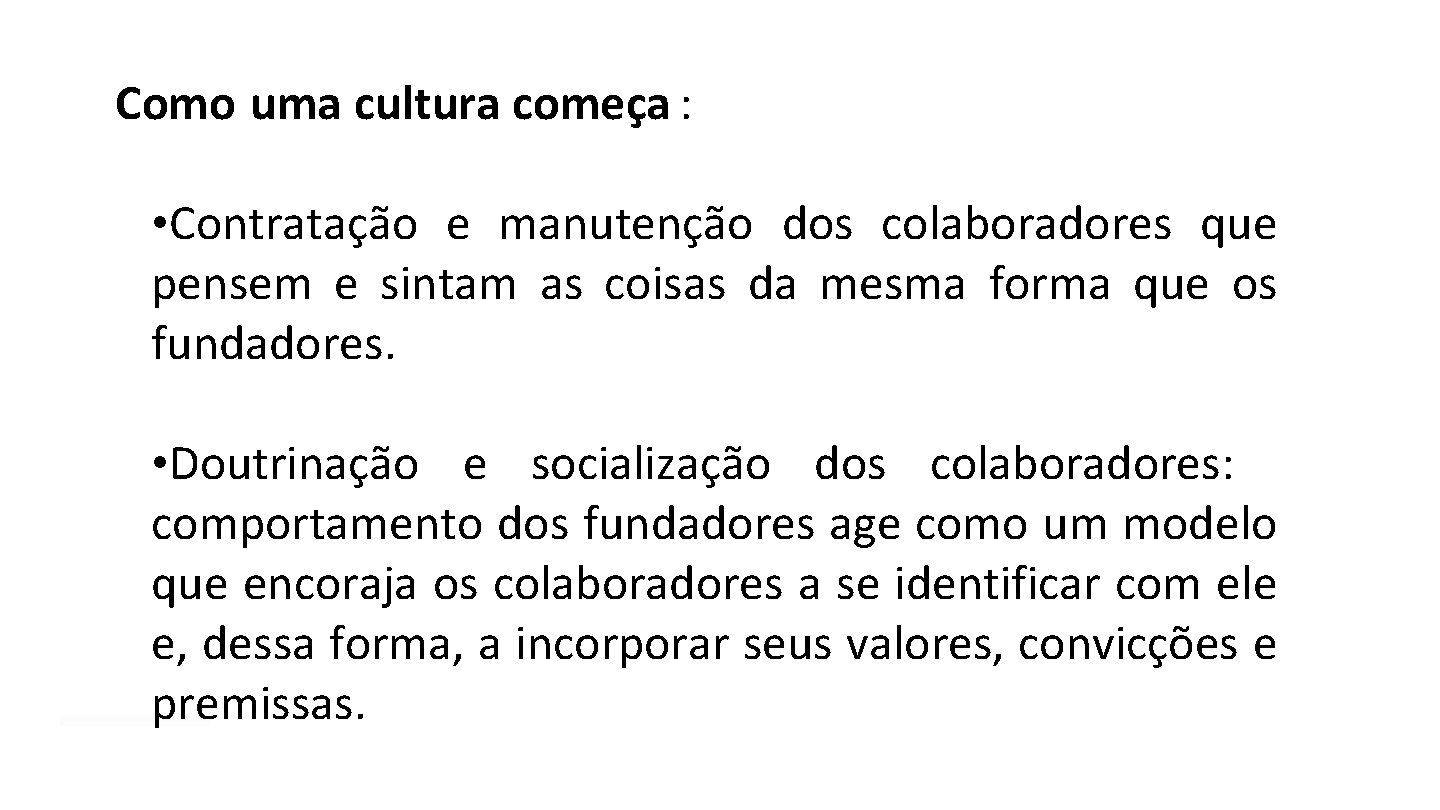 Como uma cultura começa : • Contratação e manutenção dos colaboradores que pensem e Como uma cultura começa : • Contratação e manutenção dos colaboradores que pensem e