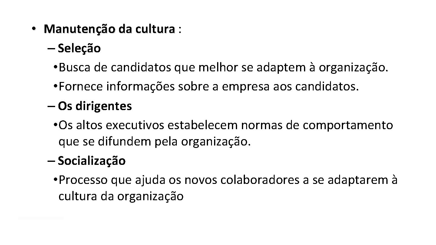 • Manutenção da cultura : – Seleção • Busca de candidatos que melhor • Manutenção da cultura : – Seleção • Busca de candidatos que melhor