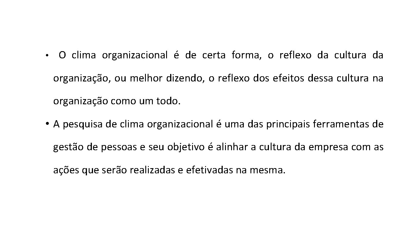 • O clima organizacional é de certa forma, o reflexo da cultura da • O clima organizacional é de certa forma, o reflexo da cultura da
