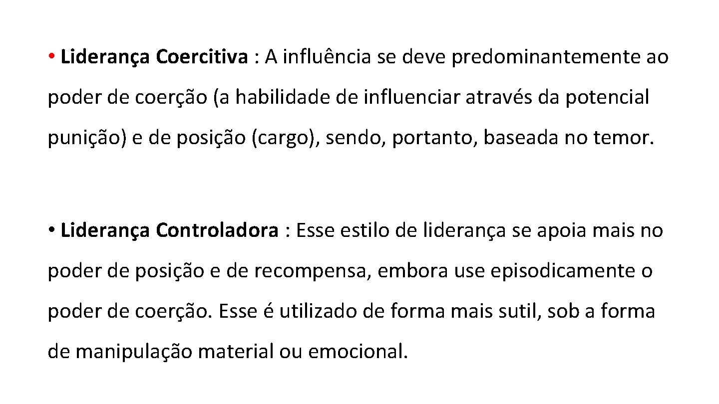 Gestão de Pessoas • Liderança Coercitiva : A influência se deve predominantemente ao poder Gestão de Pessoas • Liderança Coercitiva : A influência se deve predominantemente ao poder