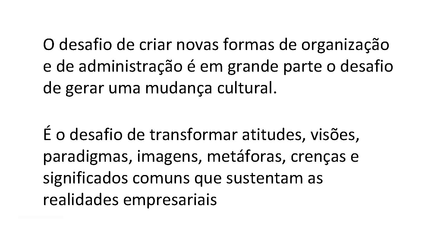 O desafio de criar novas formas de organização e de administração é em grande O desafio de criar novas formas de organização e de administração é em grande