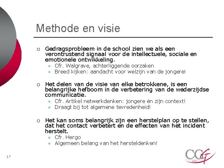 Methode en visie ¡ Gedragsprobleem in de school zien we als een verontrustend signaal