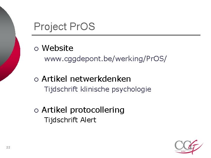 Project Pr. OS ¡ Website www. cggdepont. be/werking/Pr. OS/ ¡ Artikel netwerkdenken Tijdschrift klinische