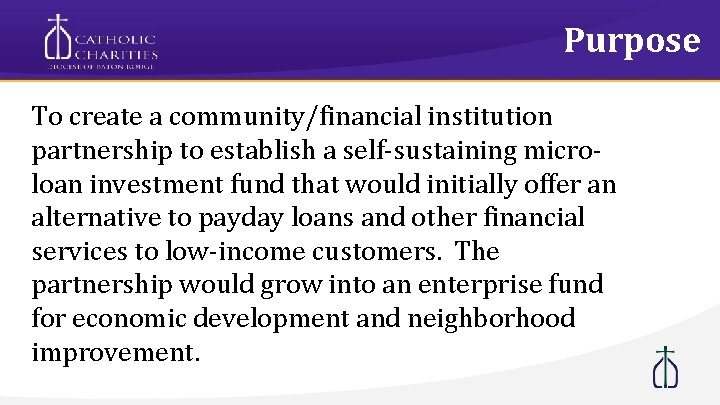 Purpose To create a community/financial institution partnership to establish a self-sustaining microloan investment fund