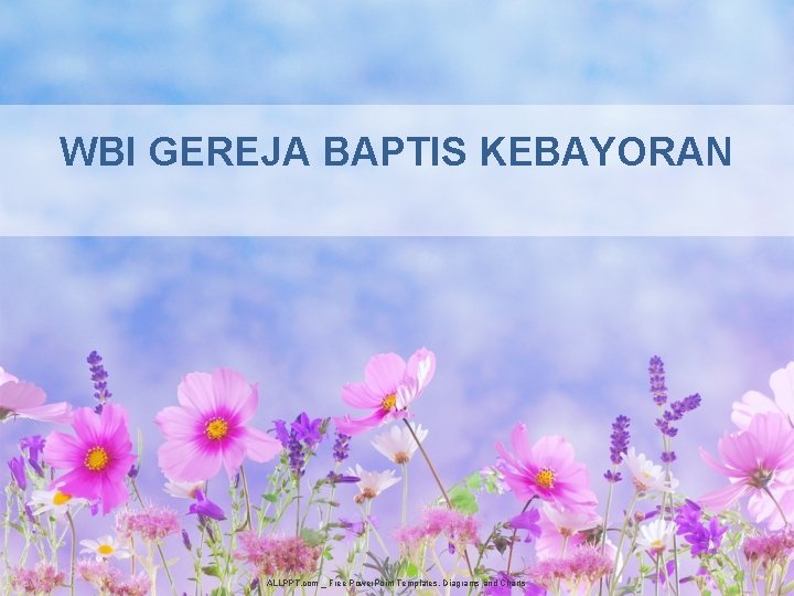 WBI GEREJA BAPTIS KEBAYORAN ALLPPT. com _ Free Power. Point Templates, Diagrams and Charts