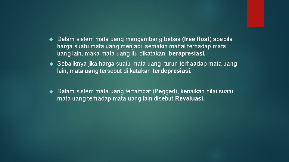  Dalam sistem mata uang mengambang bebas (free float) apabila harga suatu mata uang