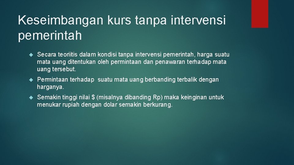 Keseimbangan kurs tanpa intervensi pemerintah Secara teoriitis dalam kondisi tanpa intervensi pemerintah, harga suatu