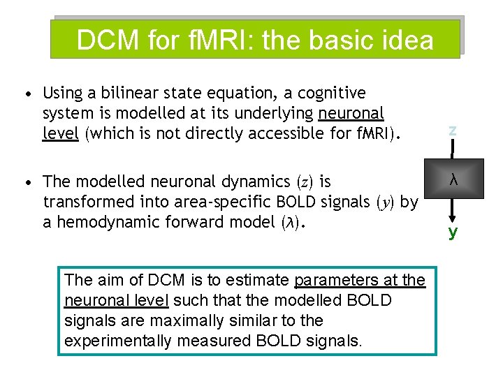 DCM for f. MRI: the basic idea • Using a bilinear state equation, a
