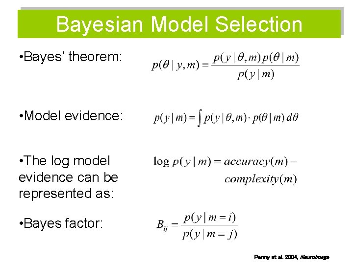 Bayesian Model Selection • Bayes’ theorem: • Model evidence: • The log model evidence
