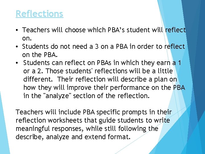 Reflections • Teachers will choose which PBA’s student will reflect on. • Students do