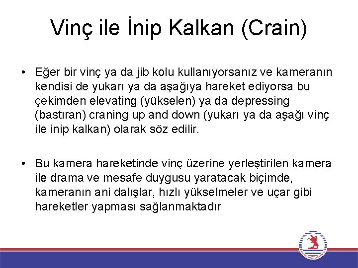 Vinç ile İnip Kalkan (Crain) • Eğer bir vinç ya da jib kolu kullanıyorsanız