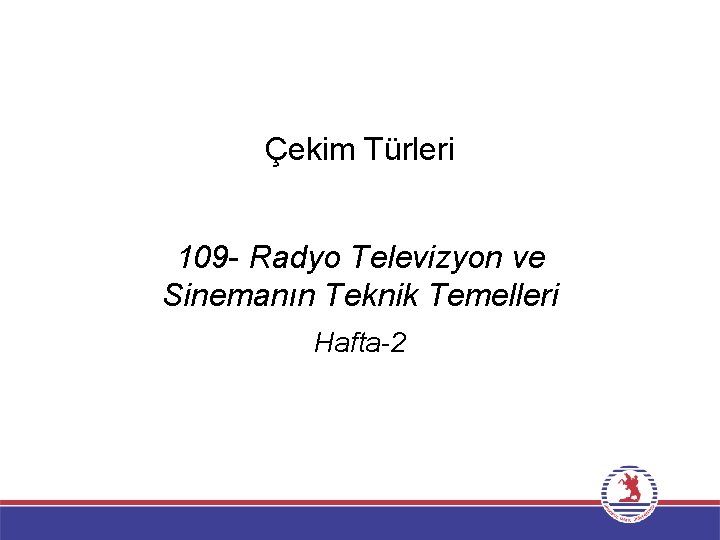 Çekim Türleri 109 - Radyo Televizyon ve Sinemanın Teknik Temelleri Hafta-2 