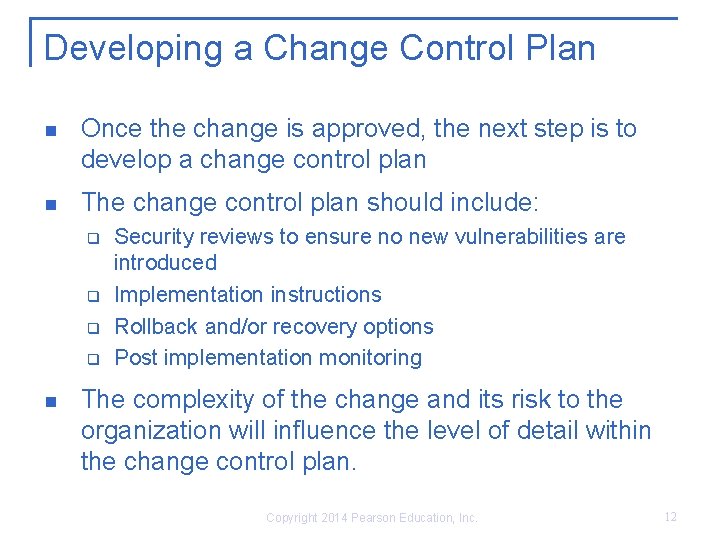 Developing a Change Control Plan Once the change is approved, the next step is Developing a Change Control Plan Once the change is approved, the next step is