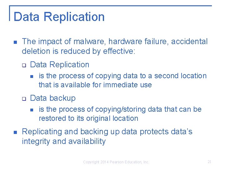 Data Replication The impact of malware, hardware failure, accidental deletion is reduced by effective: Data Replication The impact of malware, hardware failure, accidental deletion is reduced by effective: